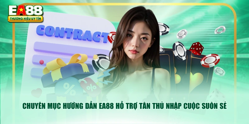 Chuyên mục hướng dẫn EA88 hỗ trợ tân thủ nhập cuộc suôn sẻ