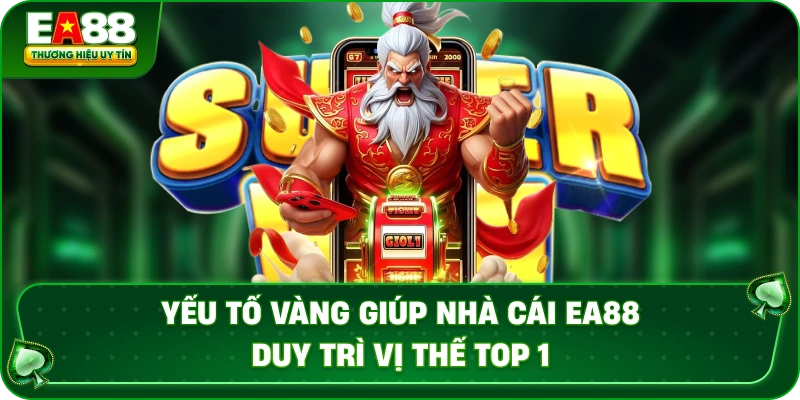 Yếu Tố Vàng Giúp nhà cái EA88 Duy Trì Vị Thế Top 1