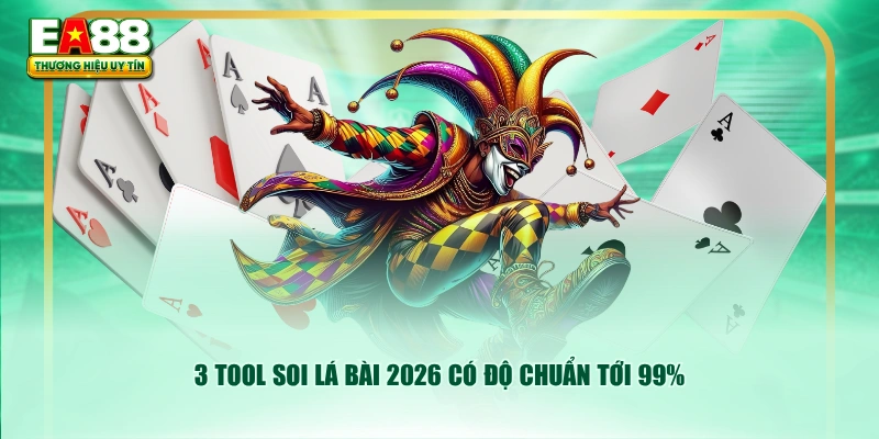 3 tool soi lá bài 2026 có độ chuẩn tới 99%