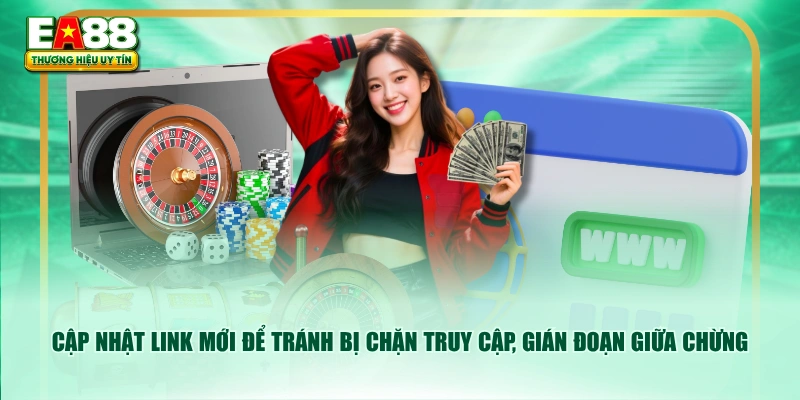 Cập nhật link mới để tránh bị chặn truy cập, gián đoạn giữa chừng