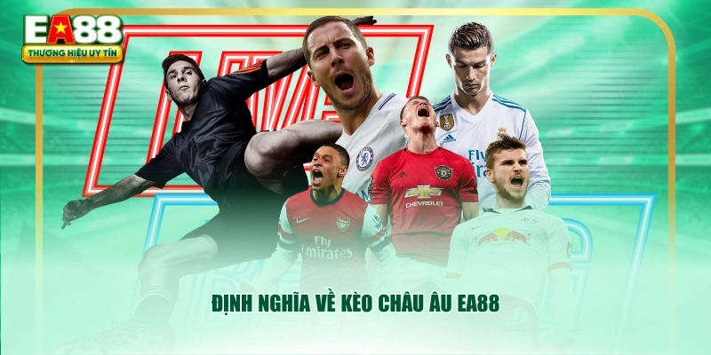 Định nghĩa về kèo châu Âu EA88