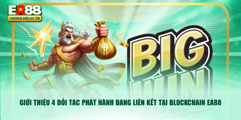 Giới thiệu 4 đối tác phát hành đang liên kết tại Blockchain EA88