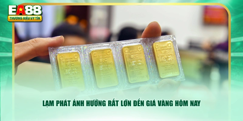 Lạm phát ảnh hưởng rất lớn đến giá vàng hôm nay
