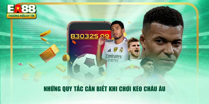 Những quy tắc cần biết khi chơi kèo châu Âu