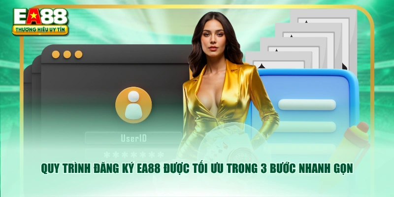 Quy trình đăng ký EA88 được tối ưu trong 3 bước nhanh gọn