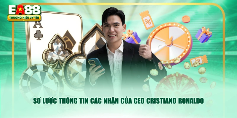 Sơ lược thông tin các nhận của CEO Cristiano Ronaldo
