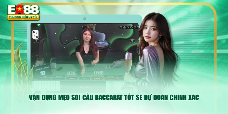 Vận dụng mẹo soi cầu Baccarat tốt sẽ dự đoán chính xác